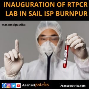 Inauguration of new RT-PCR lab in SAIL IISCO Burnpur Asansol